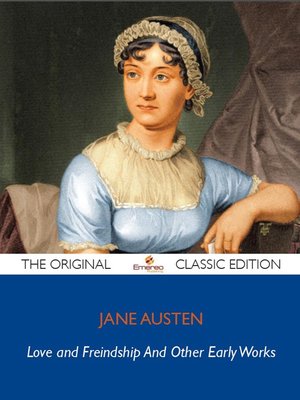 cover image of Love And Freindship And Other Early Works - The Original Classic Edition